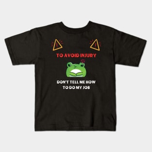 Dont Tell Me How To Do My Job Funny Gifts Kids T-Shirt